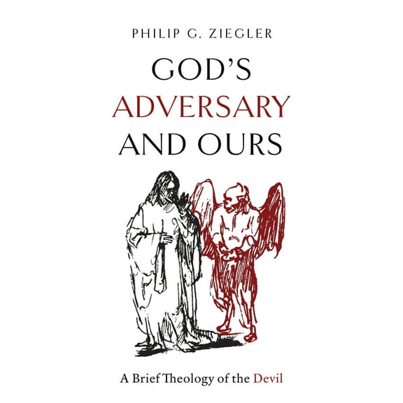 God's Adversary and Ours: A Brief Theology of the Devil, (Hardcover)