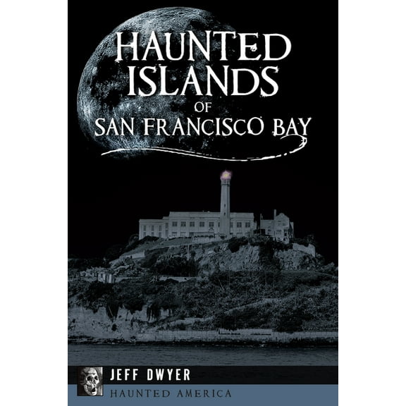 Haunted America Haunted Islands of San Francisco Bay, (Paperback)