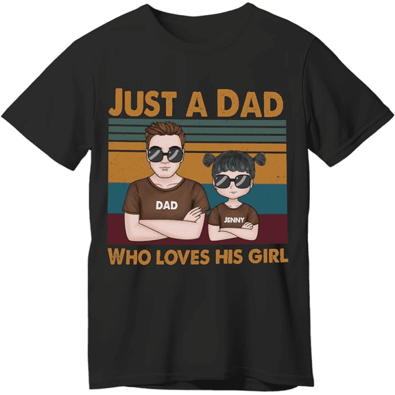 Custom Dad Shirt Just a Dad Who Loves His Girl Tshirt Vintage Gift for Him