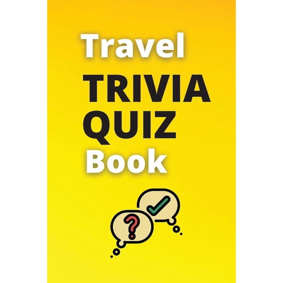 Travel Trivia Quiz Book : The Ultimate Travel Trivia Quiz Book / Fun Trivia Quiz With Answers (Paperback)