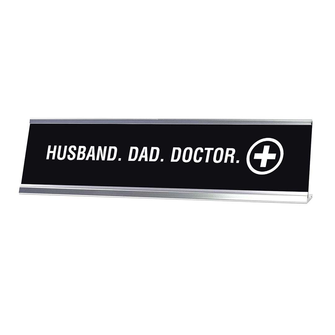 Husband. Dad. Doctor. Desk Sign, novelty nameplate (2 x 8')