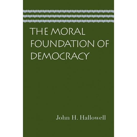 Pre-Owned The Moral Foundation of Democracy (Paperback) 0865976694 9780865976696