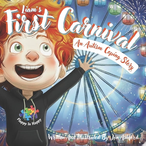 Liam's First Carnival - A Story Of Overcoming Autism Anxiety And Sensory Overload: A Heartwarming Children's B, (Paperback)