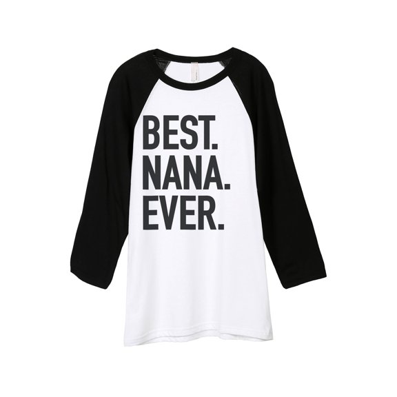 Thread Tank Best Nana Ever Unisex 3/4 Sleeves Baseball Raglan White Black Small