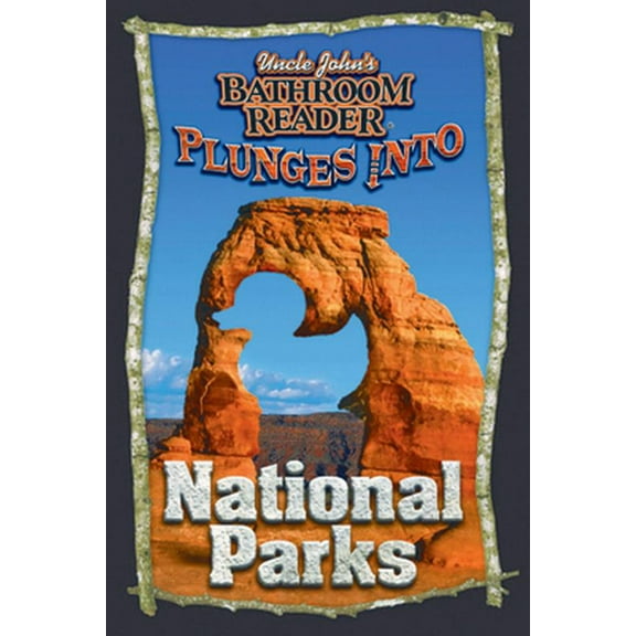 Pre-Owned Uncle John's Bathroom Reader Plunges into National Parks (Paperback) 1592237843 9781592237845