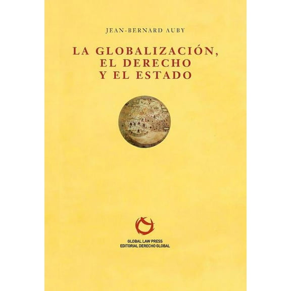 Colección de Derecho Administrativo Glob La Globalización, el Derecho y el Estado, (Paperback)
