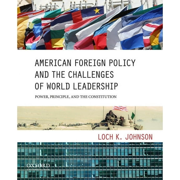 American Foreign Policy and the Challenges of World Leadership: Power, Principle, and the Constitution, (Paperback)