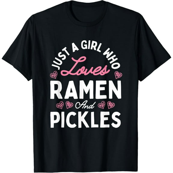 Just A Girl Who Loves Ramen And Pickles Girls Women Gifts T-Shirt