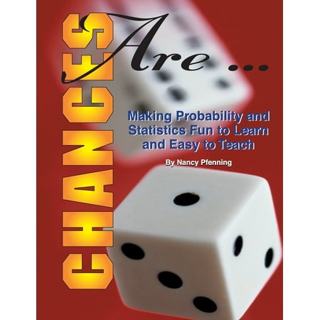Chances Are : Making Probability and Statistics Fun to Learn and Easy to (Best Way To Learn Statistics)