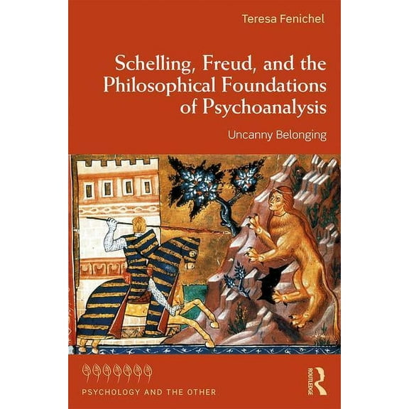 Psychology and the Other Schelling, Freud, and the Philosophical Foundations of Psychoanalysis: Uncanny Belonging, (Paperback)