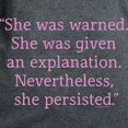 thumbnail image 3 of CafePress - She Was Warned. Nevertheless She Persisted T Shirt - Women's Traditional Fit Dark T-Shirt, 3 of 4