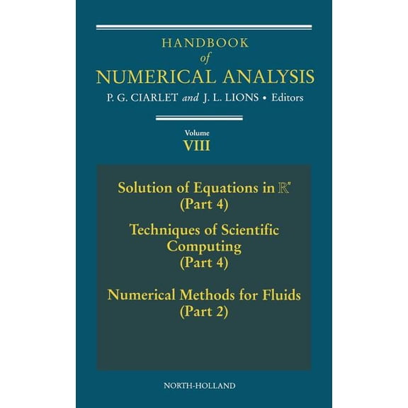 Handbook of Numerical Analysis Handbook of Numerical Analysis: Solution of Equations in RN (Part 4), Techniques of Scientific Computer (Part 4), Numeri, Book 8, (Hardcover)