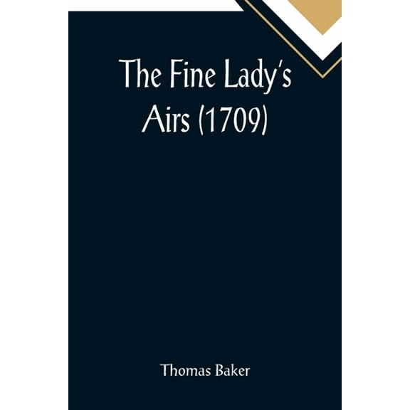 The Fine Lady's Airs (1709), (Paperback)