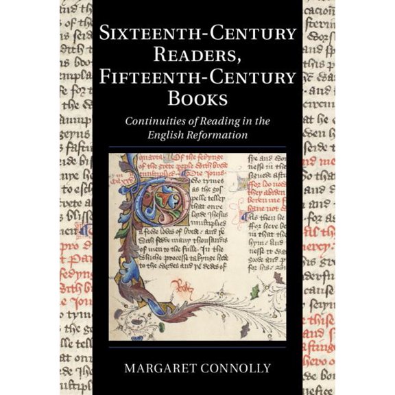 Cambridge Studies in Palaeography and Co Sixteenth-Century Readers, Fifteenth-Century Books: Continuities of Reading in the English Reformation, Book 16, (Hardcover)
