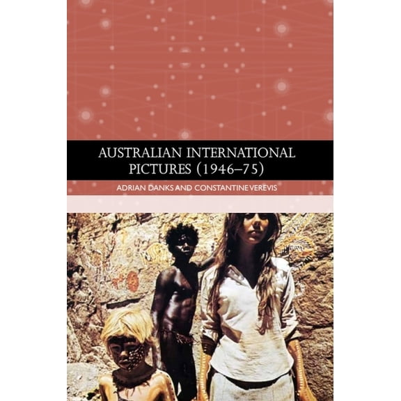 Traditions in World Cinema Australian International Pictures (1946 - 75), (Paperback)