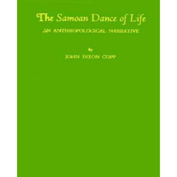 The Samoan Dance of Life : An Anthropological Narrative
