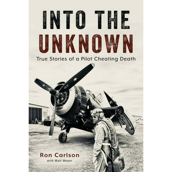Into the Unknown: True Stories of a Pilot Cheating Death (Paperback)