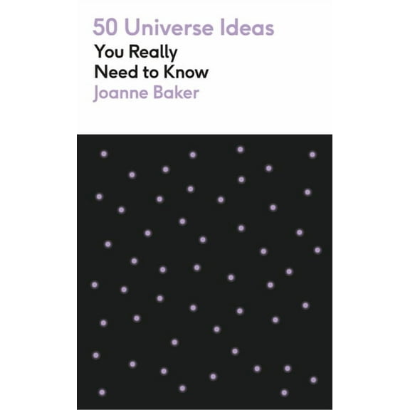 50 Universe Ideas You Really Need to Kno 50 Universe Ideas You Really Need to Know, (Paperback)