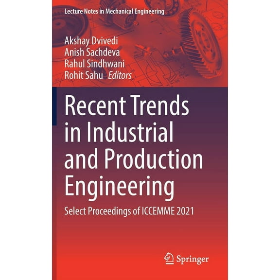 Lecture Notes in Mechanical Engineering Recent Trends in Industrial and Production Engineering: Select Proceedings of Iccemme 2021, (Hardcover)