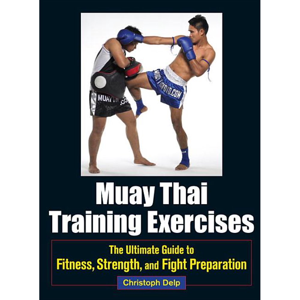 Muay Thai Training Exercises The Ultimate Guide to Fitness, Strength