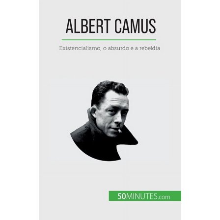Albert Camus: Existencialismo, o absurdo e a rebeldia, (Paperback)