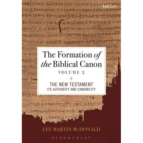 The Formation of the Biblical Canon: Volume 2: The New Testament: Its Authority and Canonicity, (Paperback)