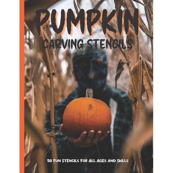 Pumpkin Carving Stencils : 50 Fun Stencils For All Ages and Skills (Halloween Crafts) (Paperback)