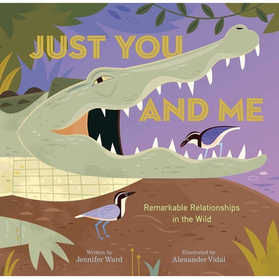 Pre-Owned Just You and Me: Remarkable Relationships in the Wild (Hardcover) 1534460985 9781534460980