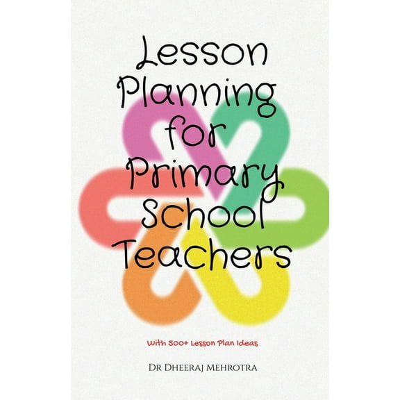 Lesson Planning for Primary School Teachers: With 500 Planning Ideas, (Paperback)
