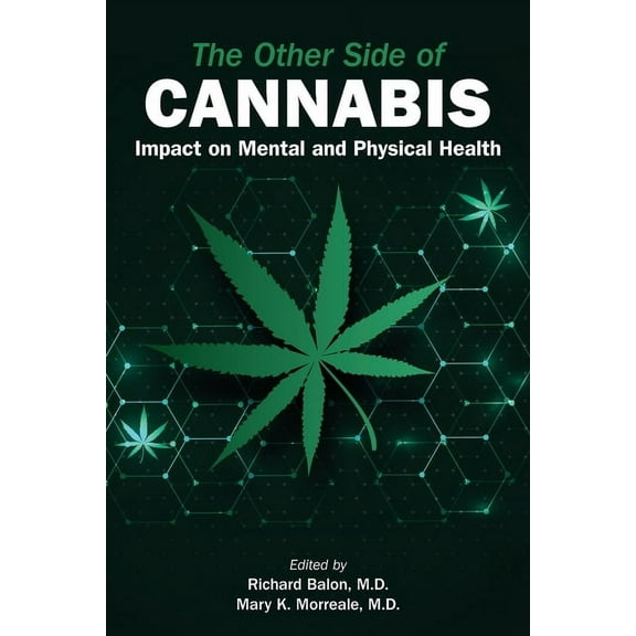 The Other Side of Cannabis: Impact on Mental and Physical Health, (Paperback)