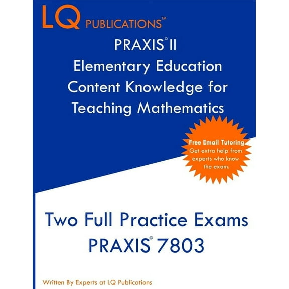 PRAXIS II Elementary Education Content Knowledge for Teaching Mathematics: Two Full Practice Exams PRAXIS CKT Mathematic, (Paperback)