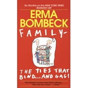 ERMA BOMBECK Family--The Ties That Bind . . . and Gag! (Paperback)