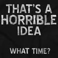 thumbnail image 2 of Funny Horrible Idea What Time Joke Womens Slim Fit Graphic Tee Brisco Brands S, 2 of 5