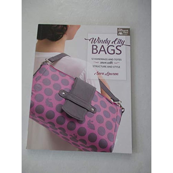 Pre-Owned Windy City Bags: 12 Handbags and Totes Sewn with Structure and Style (Paperback) 1604685999 9781604685992