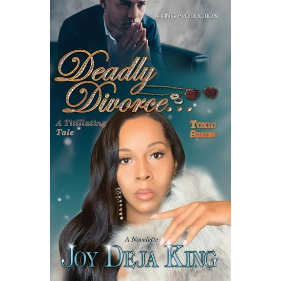 Deadly Divorce...A Titillating Tale (Paperback) by Joy Deja King