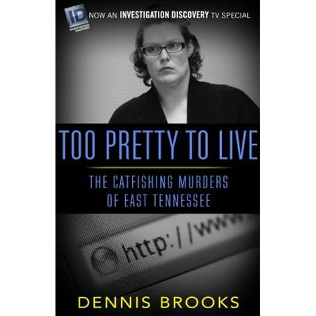 Too Pretty to Live : The Catfishing Murders of East (Best Places To Live On The East Coast 2019)