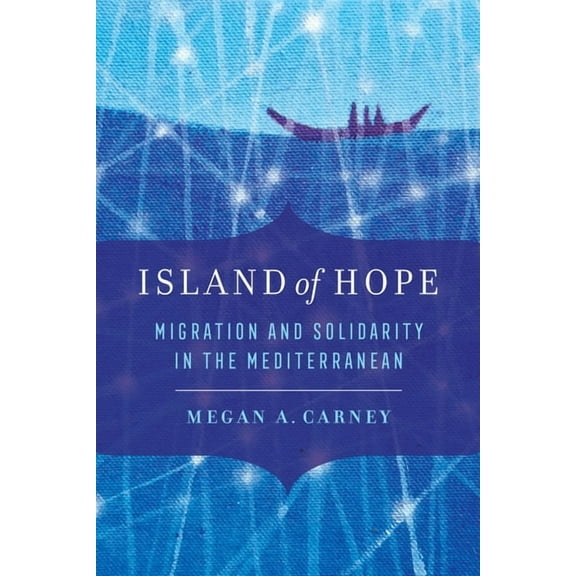 Island of Hope: Migration and Solidarity in the Mediterranean, (Hardcover)