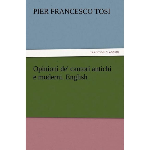 Opinioni de' cantori antichi e moderni. English (Paperback)