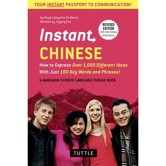 Instant Phrasebook Instant Chinese: How to Express Over 1,000 Different Ideas with Just 100 Key Words and Phrases! (a Mandarin Chinese Phra, (Paperback)