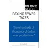 Pre-Owned The Truth about Paying Fewer Taxes (Paperback) 0137153864 9780137153862