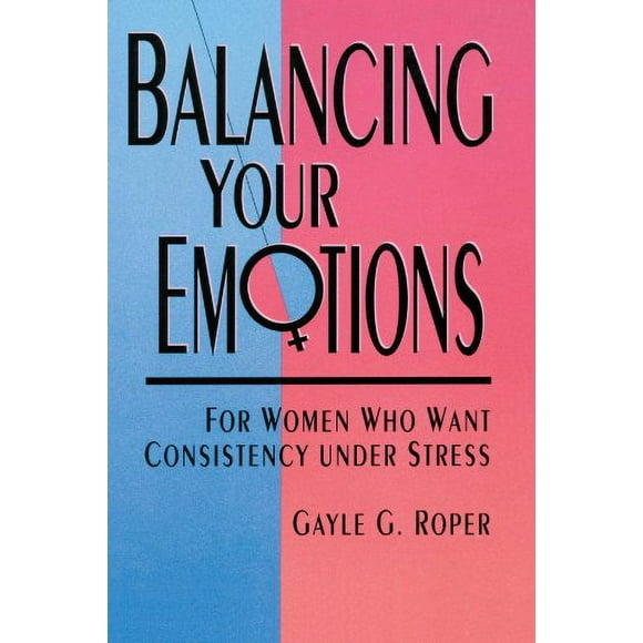 Balancing Your Emotions : For Women Who Want Consistency under Stress 9780877880752 Used / Pre-owned