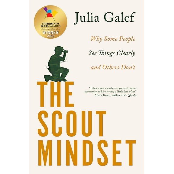 The Scout Mindset: Why Some People See Things Clearly and Others Don't (Paperback) by Julia Galef