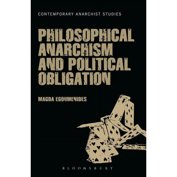 Contemporary Anarchist Studies Philosophical Anarchism and Political Obligation, (Paperback)