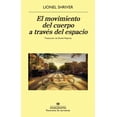 thumbnail image 1 of Libro El Movimiento Del Cuerpo A Traves Del Espacio Tapa Blanda, Autor Lionel Shriver, Editorial Anagrama, 1 of 2