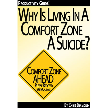 Why Is Living In a Comfort Zone a Suicide When It Comes To Business And Personal Life - And What To Do Instead? [Productivity Guide] -