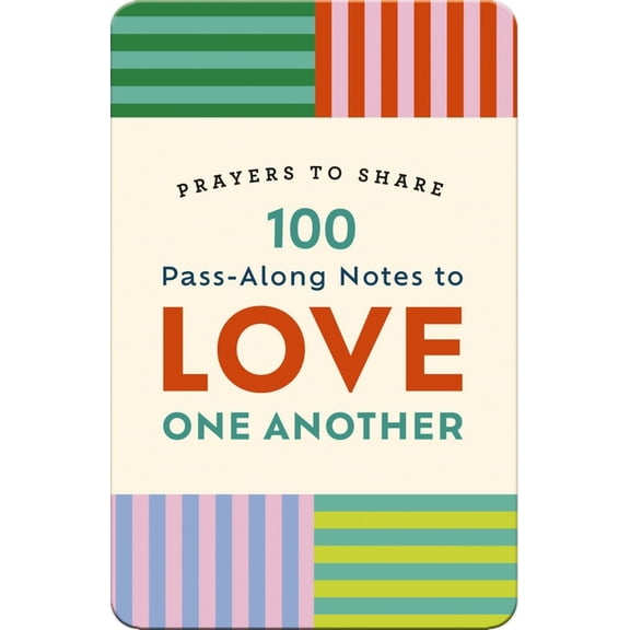 Prayers to Share 100 Pass-Along Notes to Love One Another: Prayers to Share (Shareable Messages of Encouragement with a Prayer, Scripture, (Paperback)