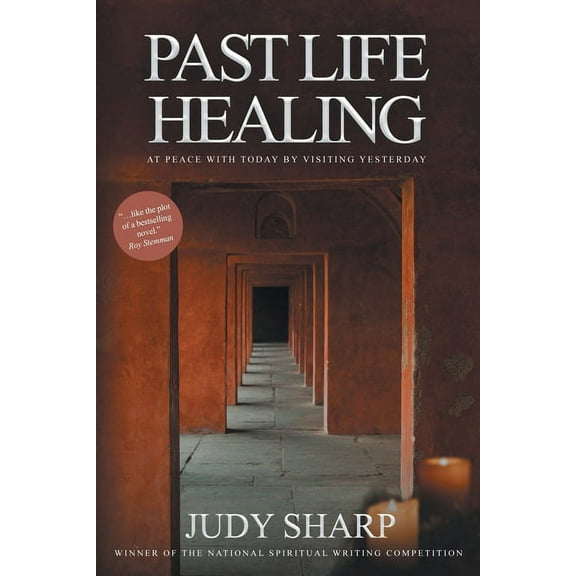 Past Life Healing: At Peace With Today By Visiting Yesterday, (Paperback)