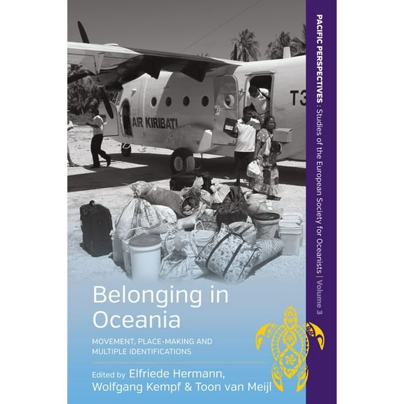 Pacific Perspectives: Studies of the Eur Belonging in Oceania: Movement, Place-Making and Multiple Identifications, Book 3, (Hardcover)