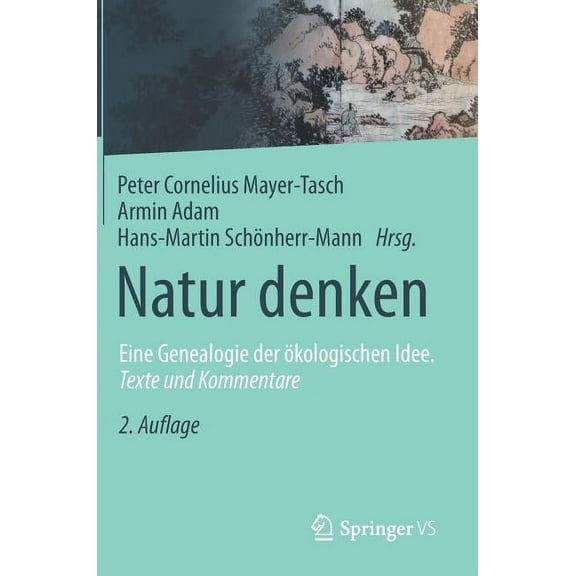 Natur Denken: Eine Genealogie Der Ãkologischen Idee. Texte Und Kommentare, (Hardcover)