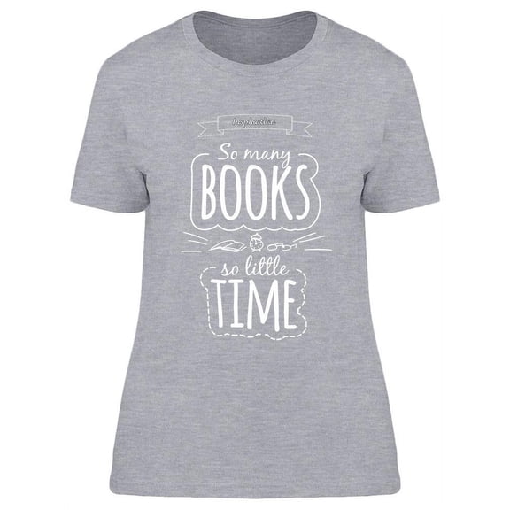So Many Books, Little Time T-Shirt Women -Image by Shutterstock, Female Small